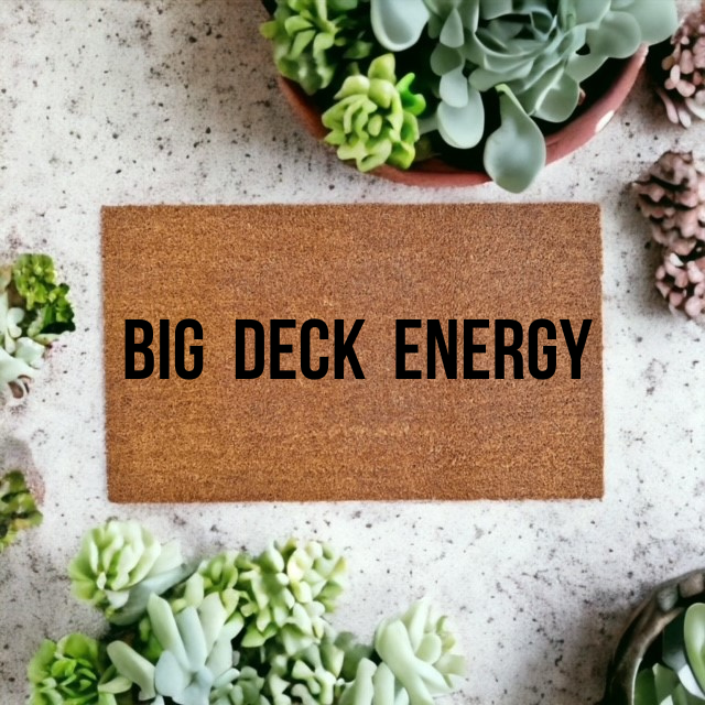 Big Deck Energy Doormat Funny Door Mat Funny Doormat Funny 