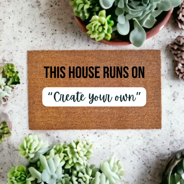 Create Your Own - "This House Runs On..." Doormat - The Minted Grove