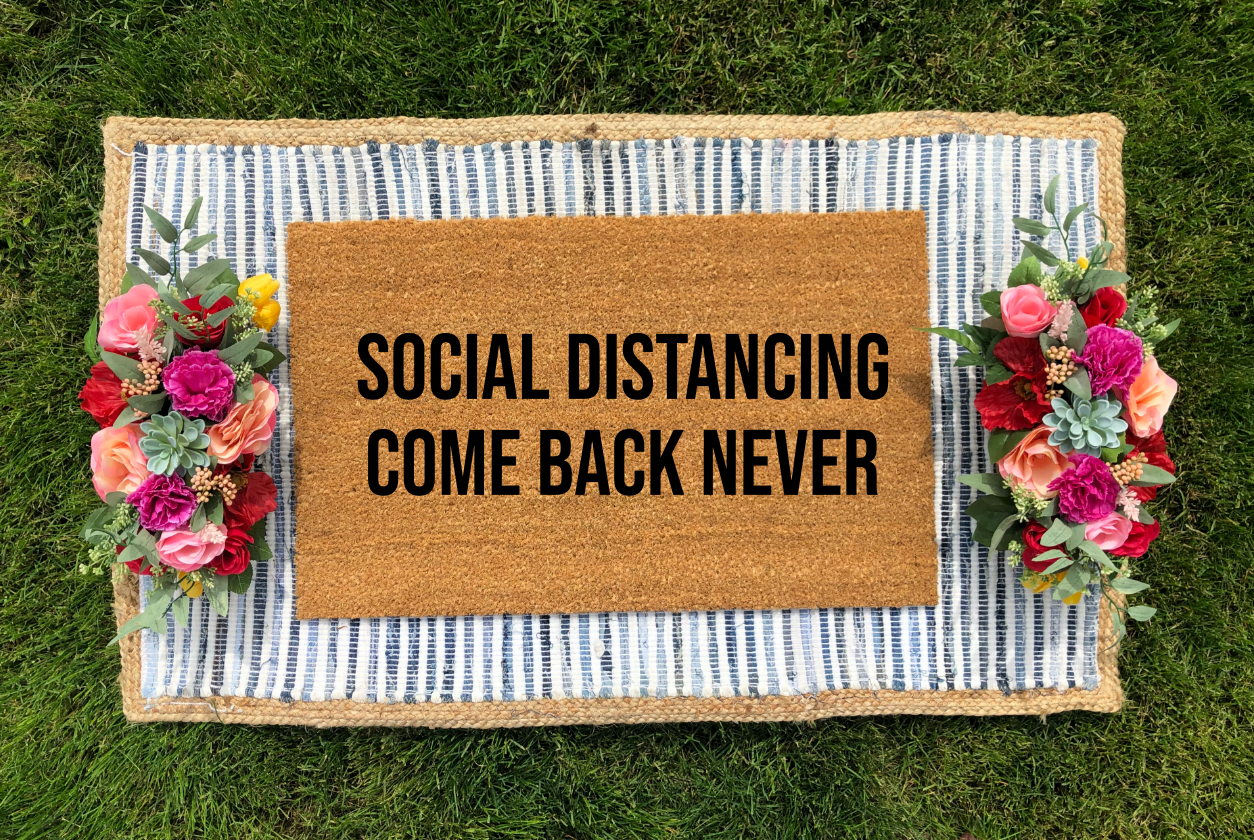 Social Distancing, Come Back Never Doormat - The Minted Grove