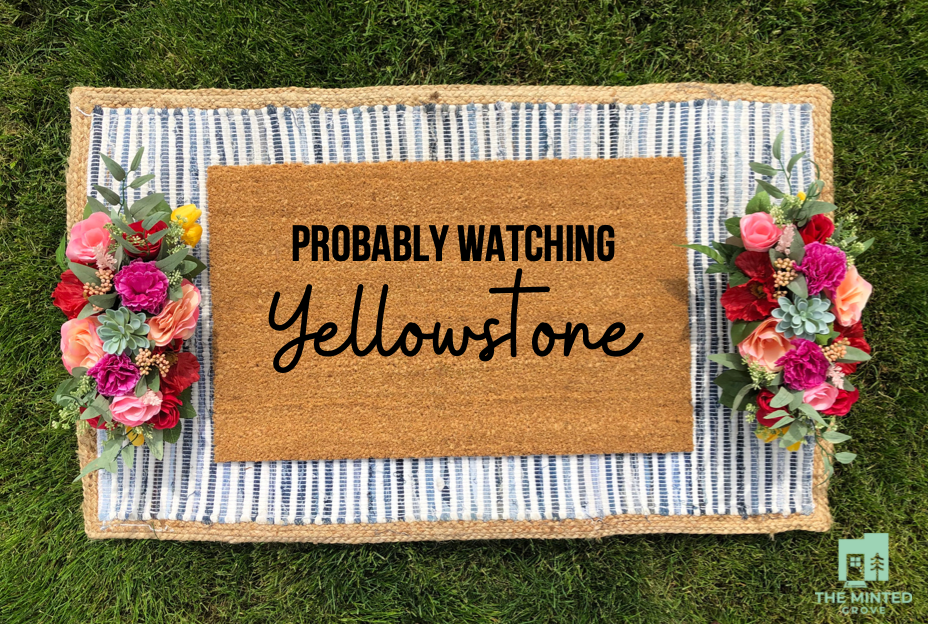 Probably Watching Yellowstone - The Minted Grove