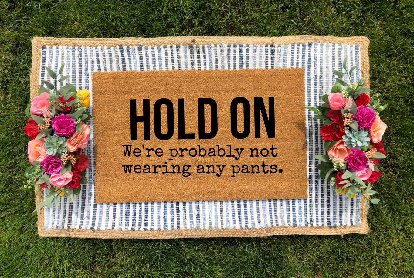 HOLD ON, We're Probably Not Wearing Any Pants Doormat - The Minted Grove