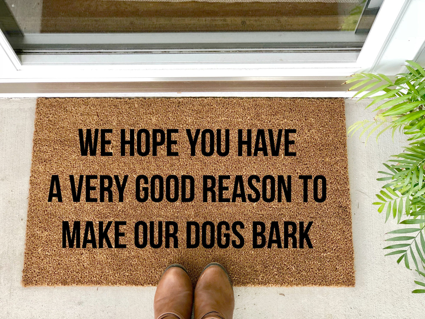 We Hope You Have A Very Good Reason To Make Our Dogs Bark Doormat - The Minted Grove