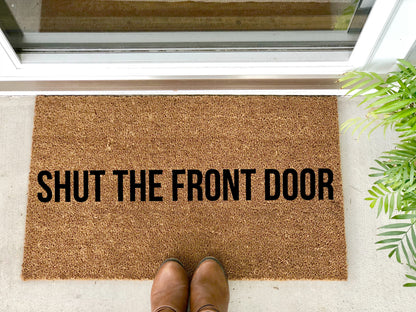 Shut The Front Door Doormat - The Minted Grove