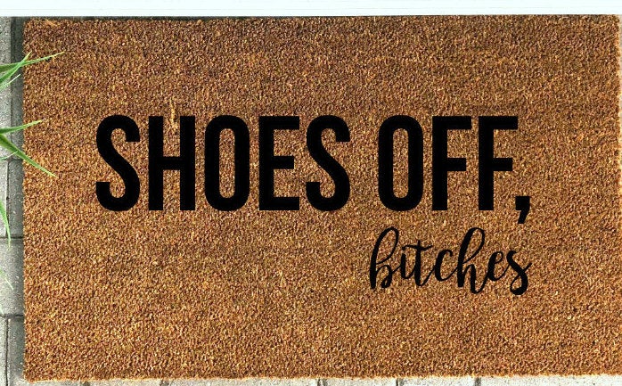 Shoes off, Bitches Doormat - The Minted Grove