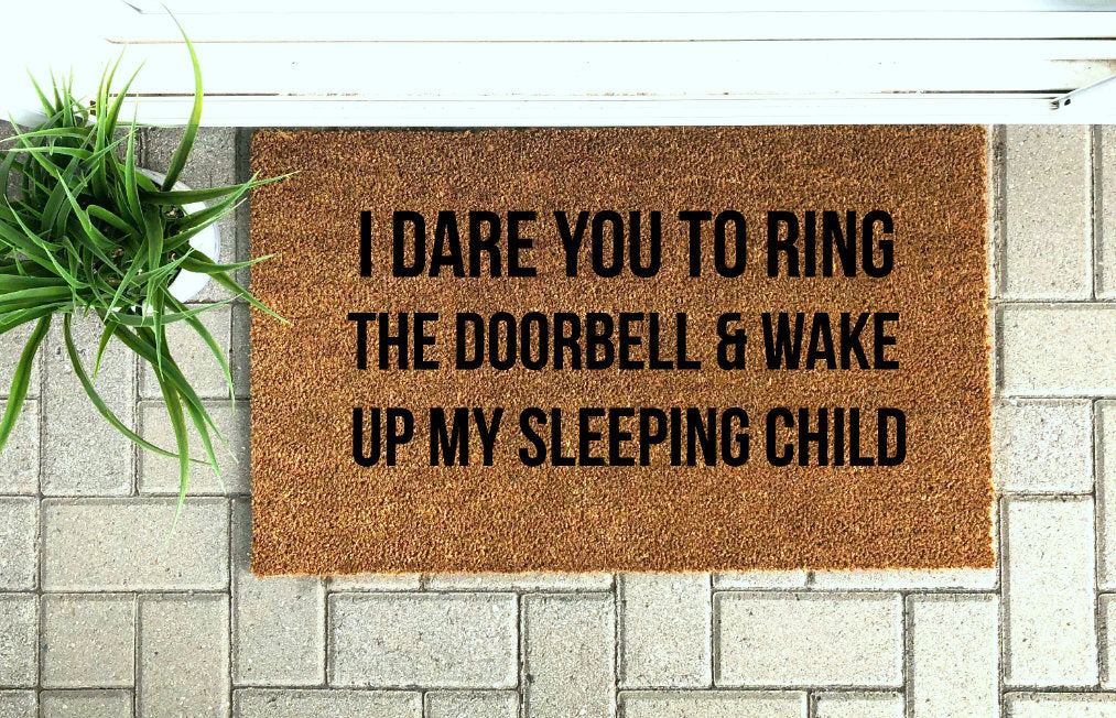 I Dare You To Ring The Doorbell and Wake My Sleeping Baby - The Minted Grove