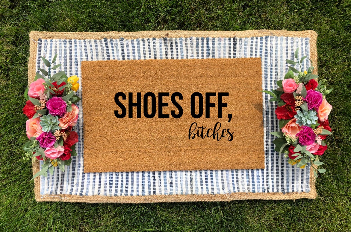 Shoes off, Bitches Doormat - The Minted Grove