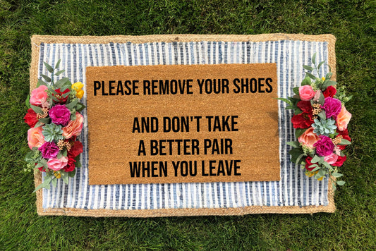 Please Remove Your Shoes- And Don't Take A Better Pair When You Leave Doormat - The Minted Grove