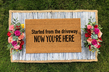 Started From the Driveway, Now You're Here Doormat - The Minted Grove
