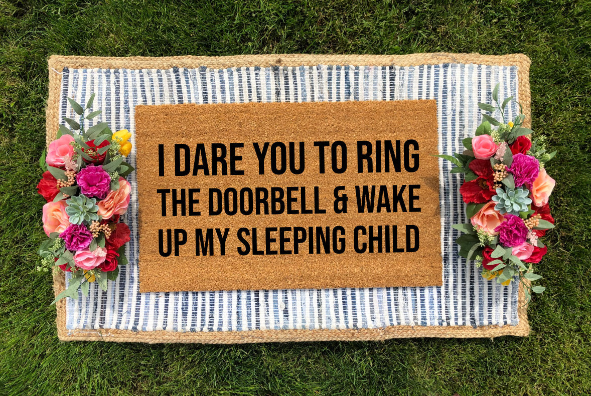I Dare You To Ring The Doorbell and Wake My Sleeping Baby - The Minted Grove