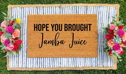 Create Your Own- "Hope You Brought..." Doormat - The Minted Grove