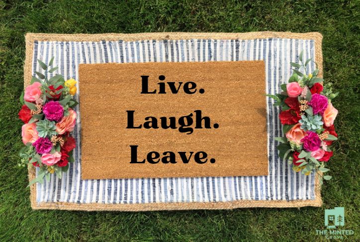 Live. Laugh. Leave. - The Minted Grove
